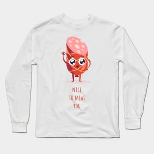 Nice to Meat you Long Sleeve T-Shirt